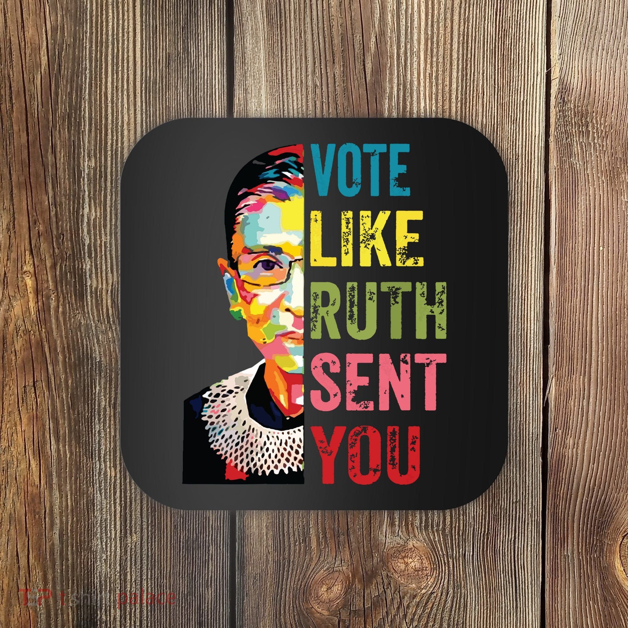 Vote Like Ruth Sent You Feminist Gift Women Coaster