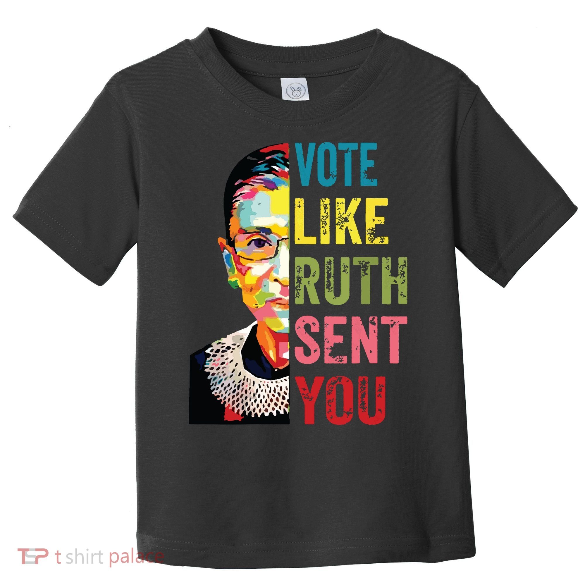 Vote Like Ruth Sent You Feminist Gift Women Toddler T-Shirt