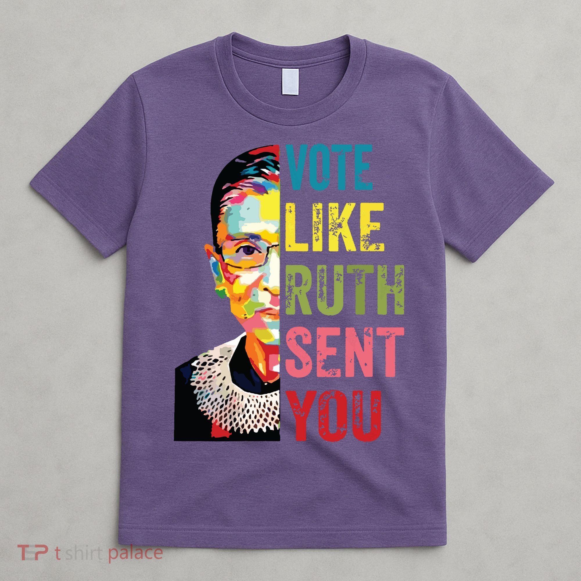 Vote Like Ruth Sent You Feminist Gift Women T-Shirt