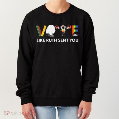 Vote Like Ruth Sent You Feminist Pride Women's Sweatshirt