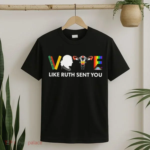 Vote Like Ruth Sent You Feminist Pride T-Shirt