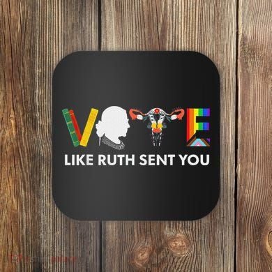 Vote Like Ruth Sent You Feminist Pride Coaster