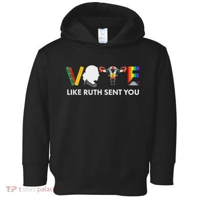 Vote Like Ruth Sent You Feminist Pride Toddler Hoodie