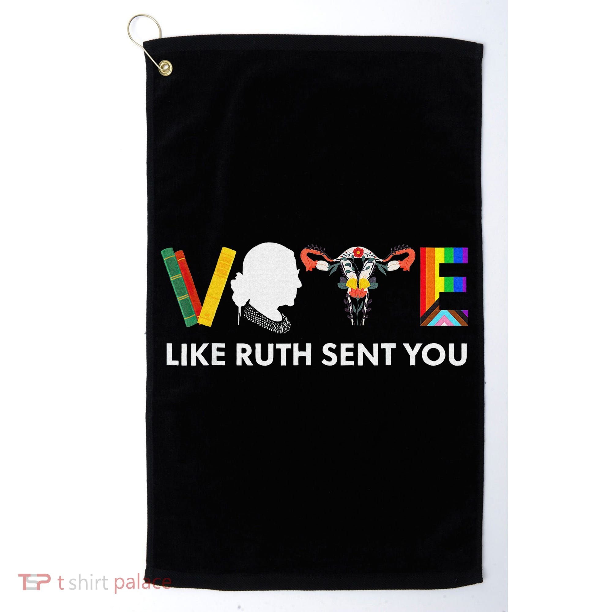 Vote Like Ruth Sent You Feminist Pride Golf Towel