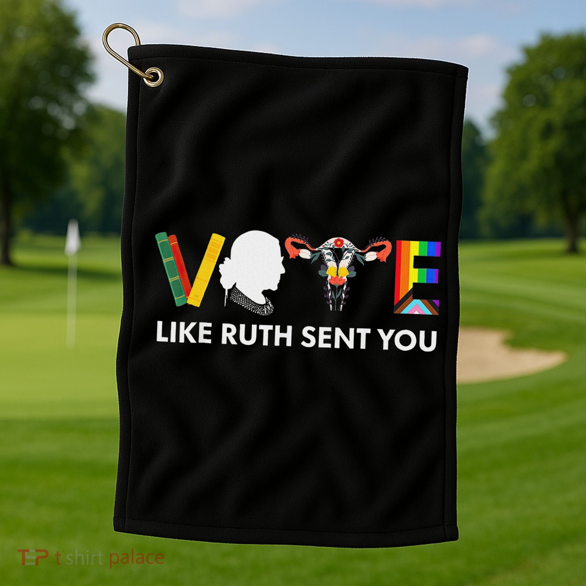 Vote Like Ruth Sent You Feminist Pride Golf Towel