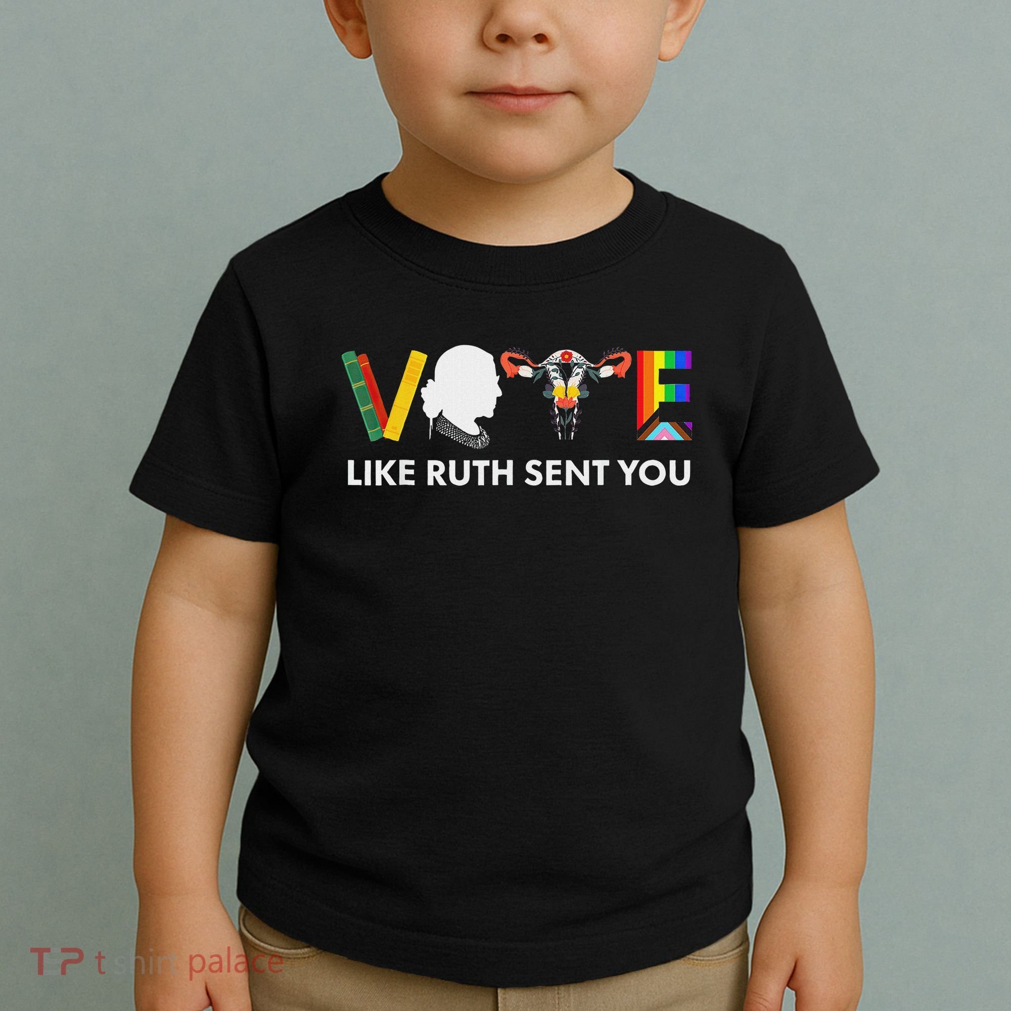 Vote Like Ruth Sent You Feminist Pride Toddler T-Shirt