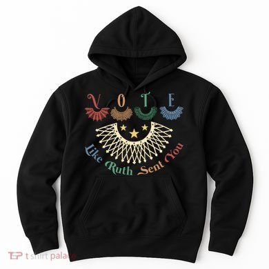 Vote Like Ruth Sent You Ruth Bader Ginsburg Rbg Hoodie
