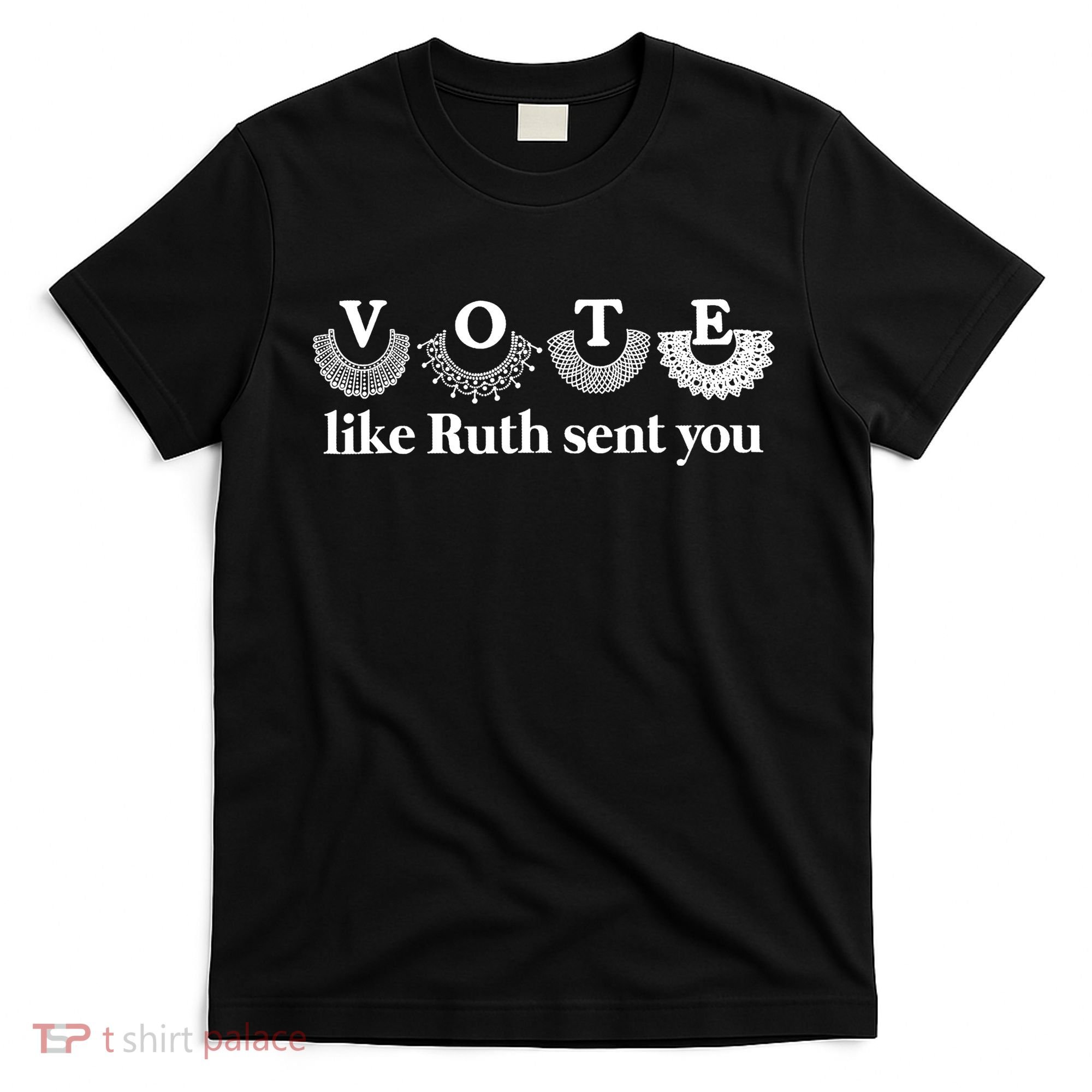 Vote Like Ruth Sent You Feminist Ruth Bader Ginsburg Rbg T-Shirt