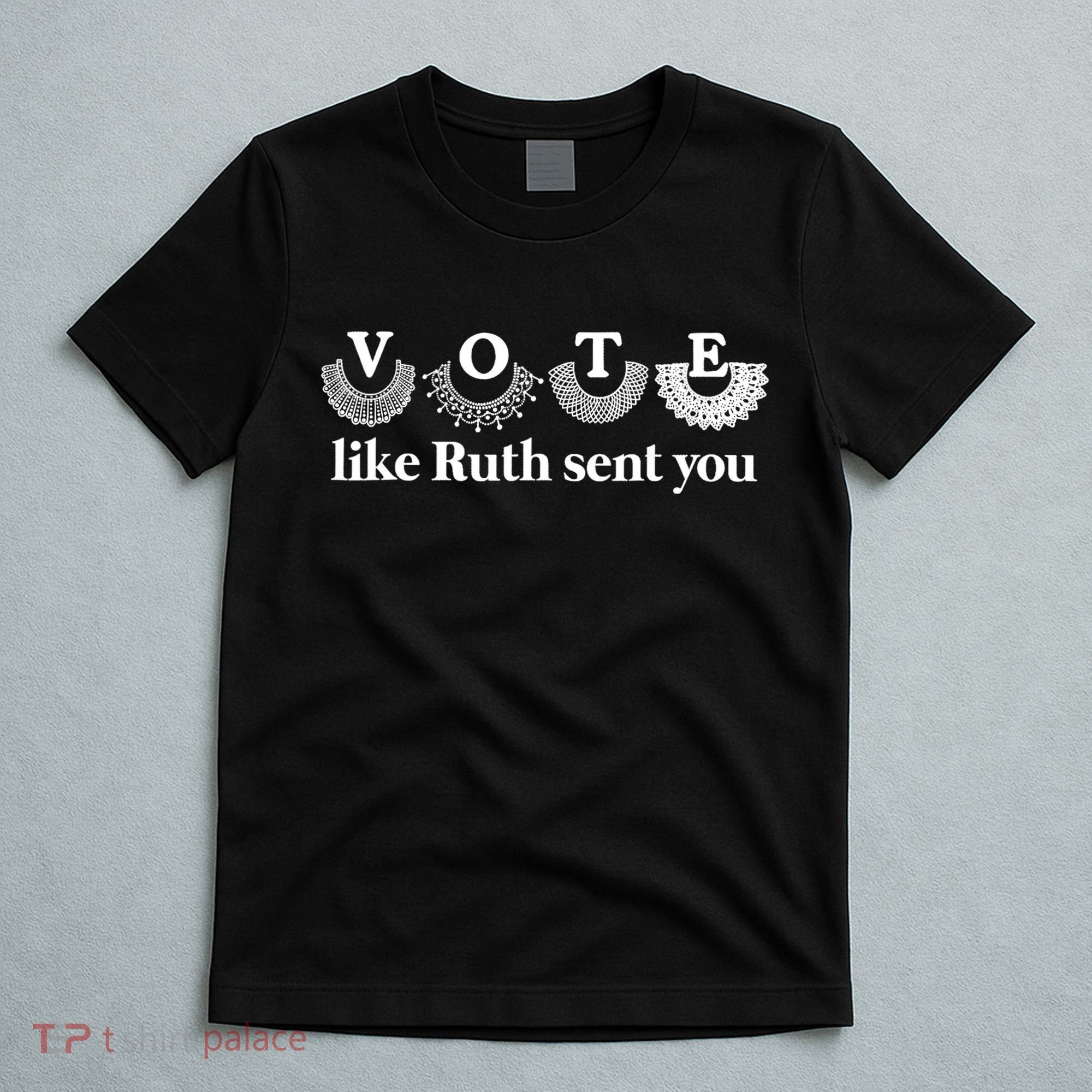 Vote Like Ruth Sent You Feminist Ruth Bader Ginsburg Rbg T-Shirt