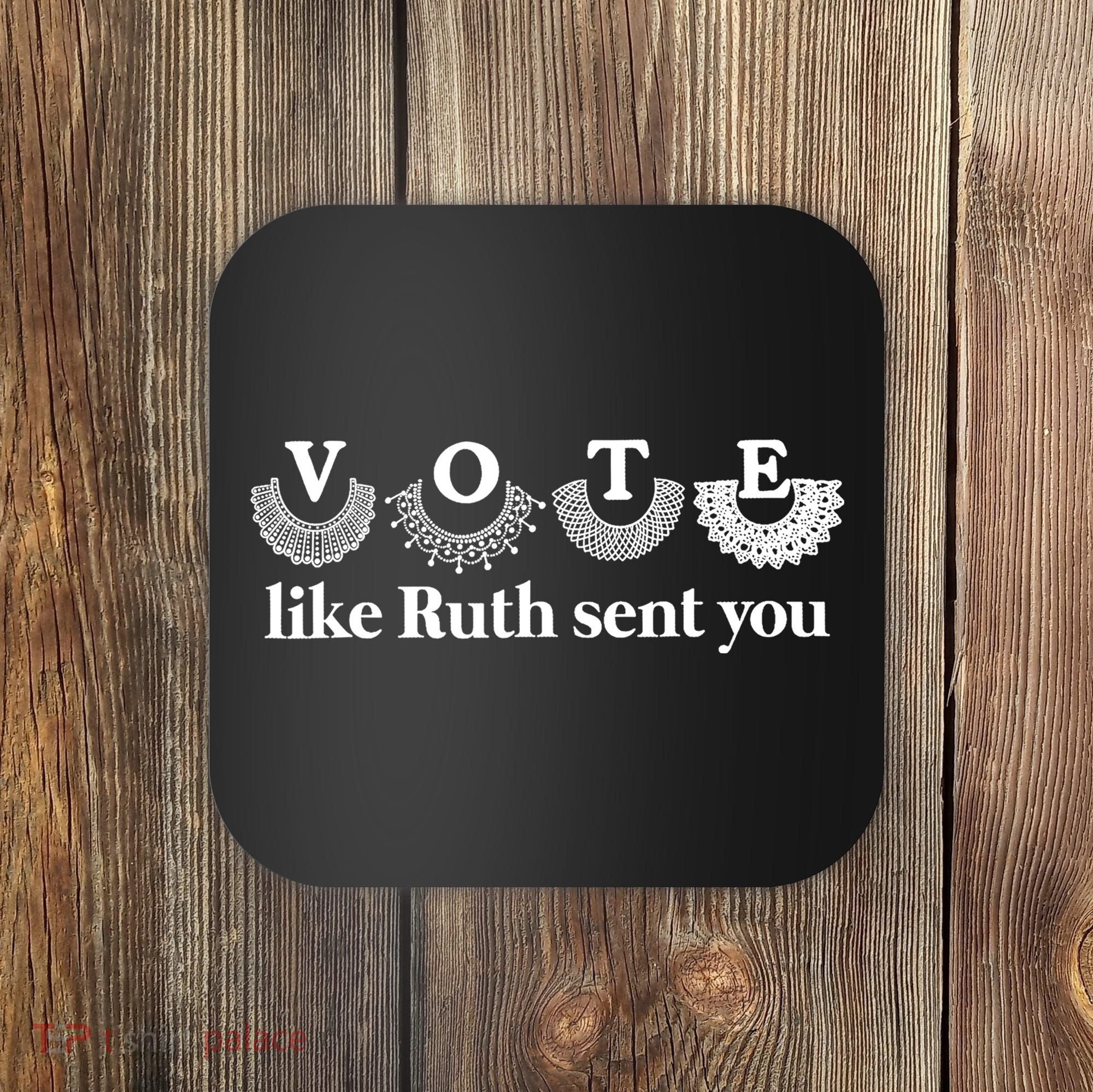 Vote Like Ruth Sent You Feminist Ruth Bader Ginsburg Rbg Coaster