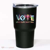 Vote Like Ruth Sent You Feminist Ruth Bader Ginsburg Rbg Tumbler thumb 0