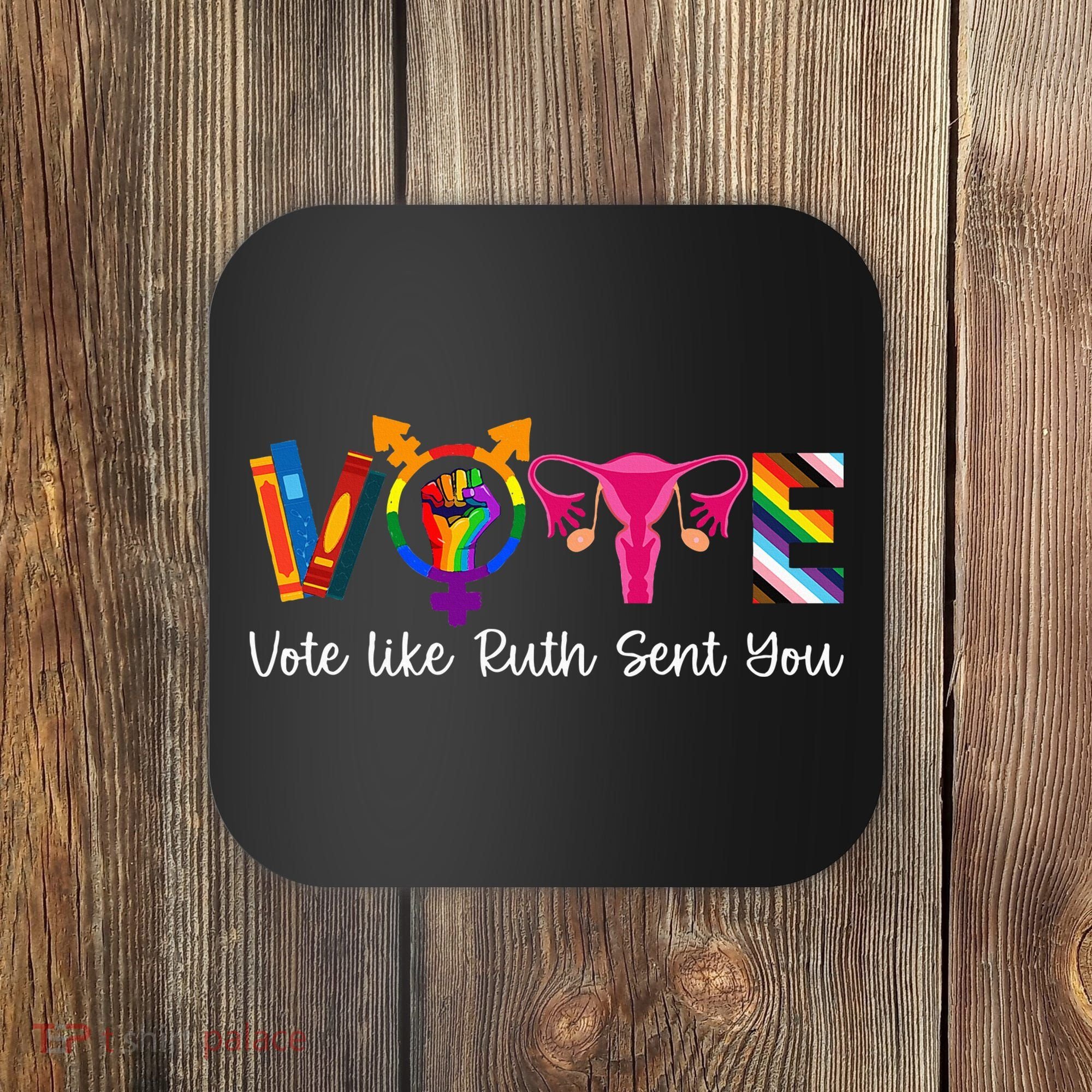 Vote Like Ruth Sent You Uterus Feminist Lgbt Coaster
