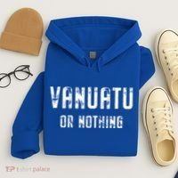 Vanuatu Lover Vanuatu Or Nothing Gift Hoodie thumb 4