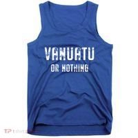 Vanuatu Lover Vanuatu Or Nothing Gift Tank Top thumb 0