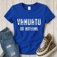 Vanuatu Lover Vanuatu Or Nothing Gift Women's T-Shirt thumb 3