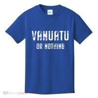 Vanuatu Lover Vanuatu Or Nothing Gift Kids T-Shirt thumb 0