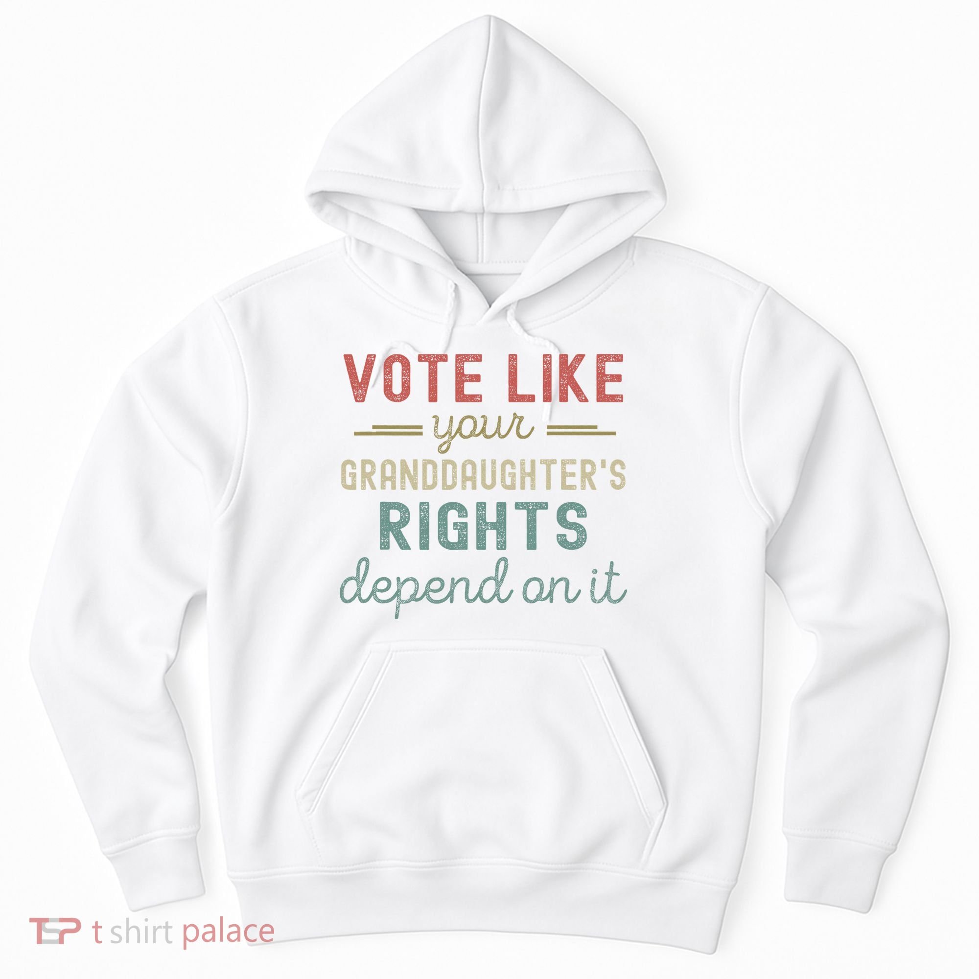Vote Like Your GranddaughterS Rights Depends On It Hoodie