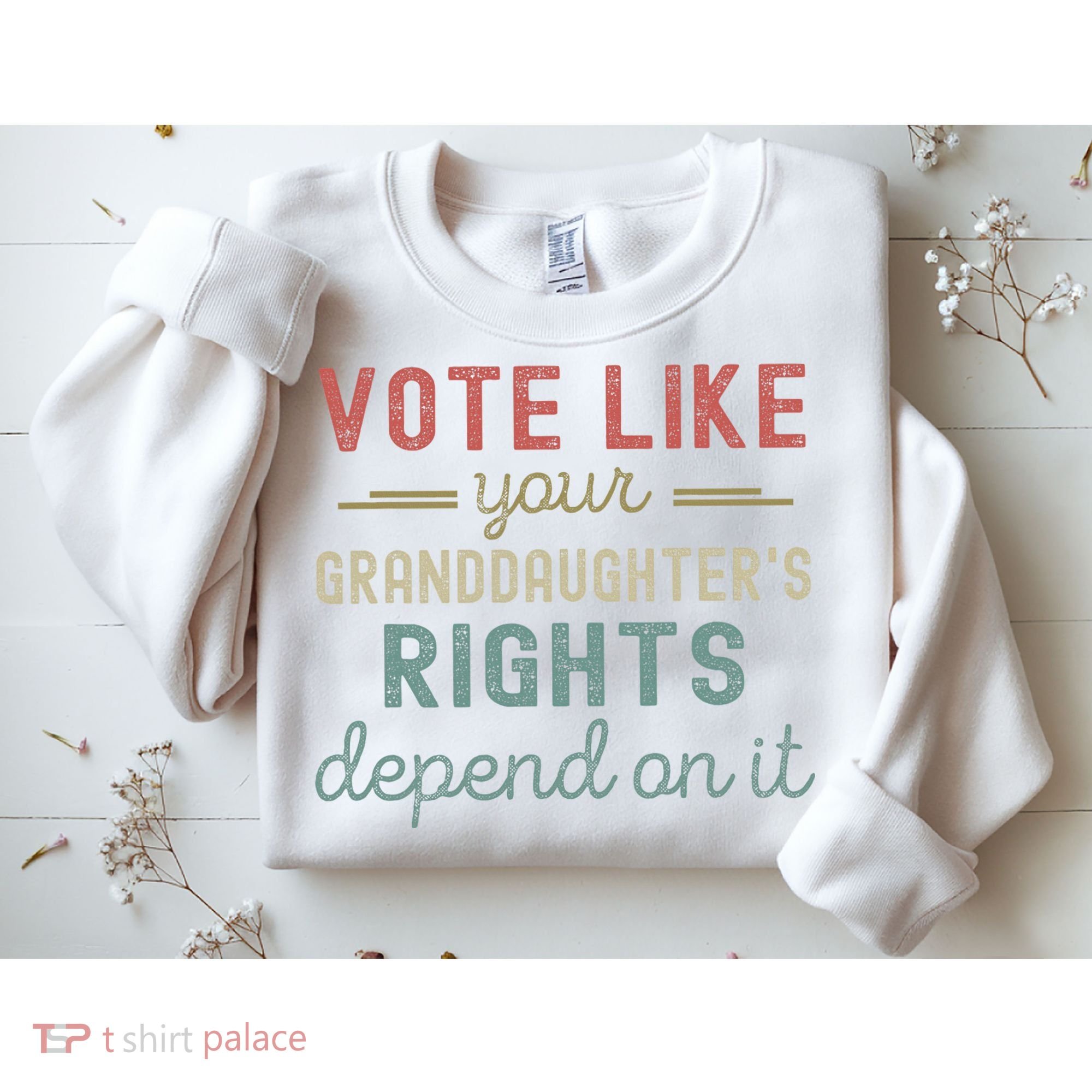 Vote Like Your GranddaughterS Rights Depends On It Sweatshirt