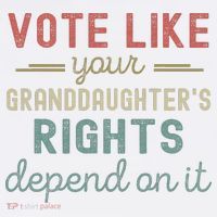 Vote Like Your GranddaughterS Rights Depends On It T-Shirt thumb 7