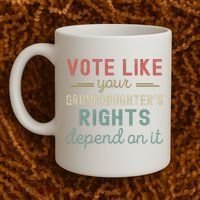 Vote Like Your GranddaughterS Rights Depends On It Coffee Mug thumb 2