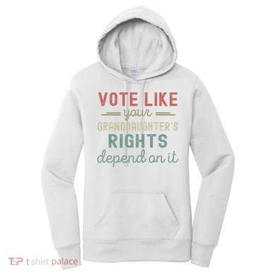 Vote Like Your GranddaughterS Rights Depends On It Women's Hoodie