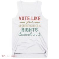 Vote Like Your GranddaughterS Rights Depends On It Tank Top thumb 0