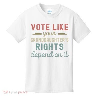 Vote Like Your GranddaughterS Rights Depends On It Kids T-Shirt