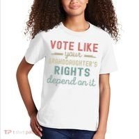 Vote Like Your GranddaughterS Rights Depends On It Kids T-Shirt thumb 2