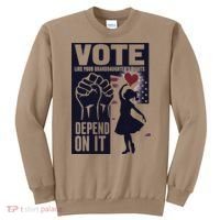 Vote Like Your GranddaughterS Rights Depend On It Sweat Sweatshirt thumb 0