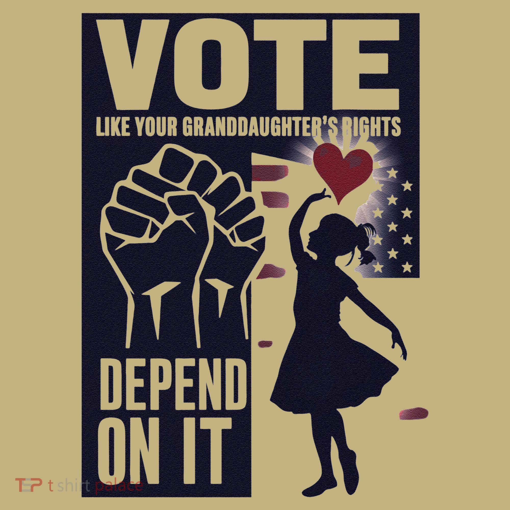 Vote Like Your GranddaughterS Rights Depend On It Sweat T-Shirt