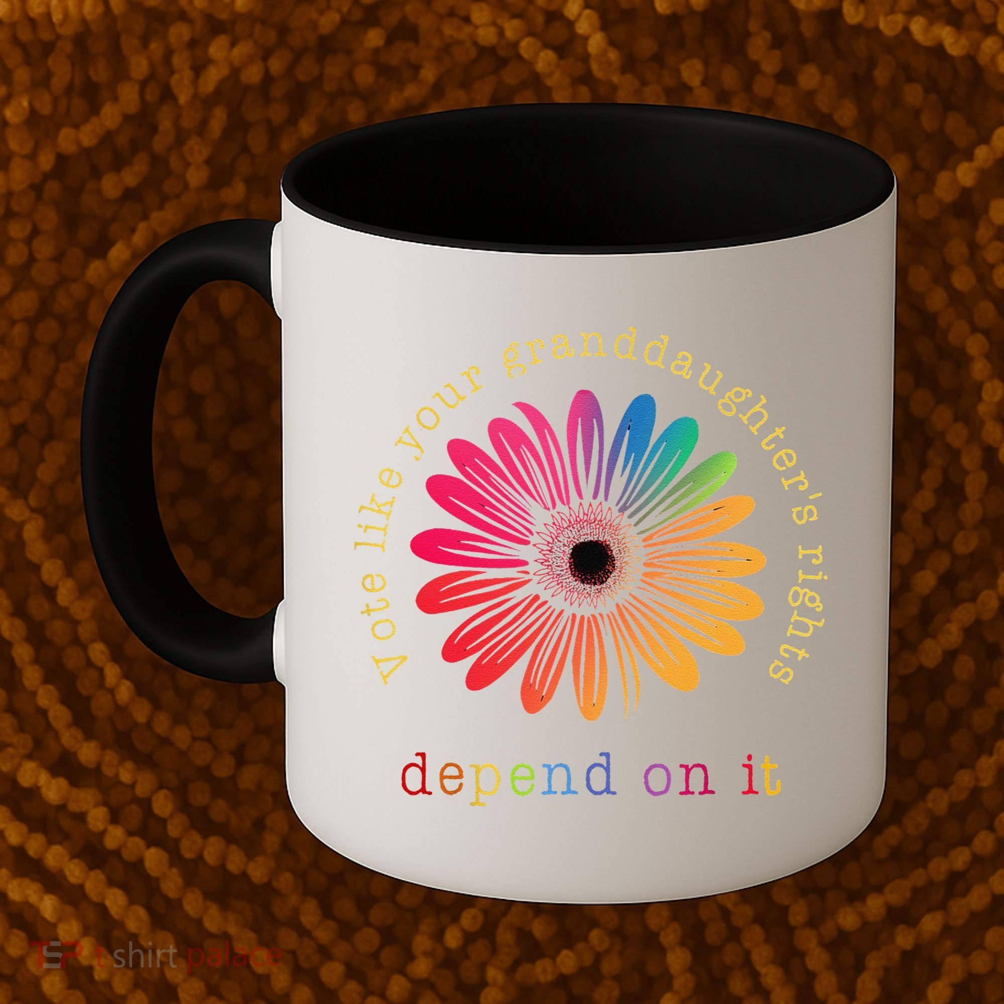 Vote Like Your GranddaughterS Rights Depend On It Coffee Mug