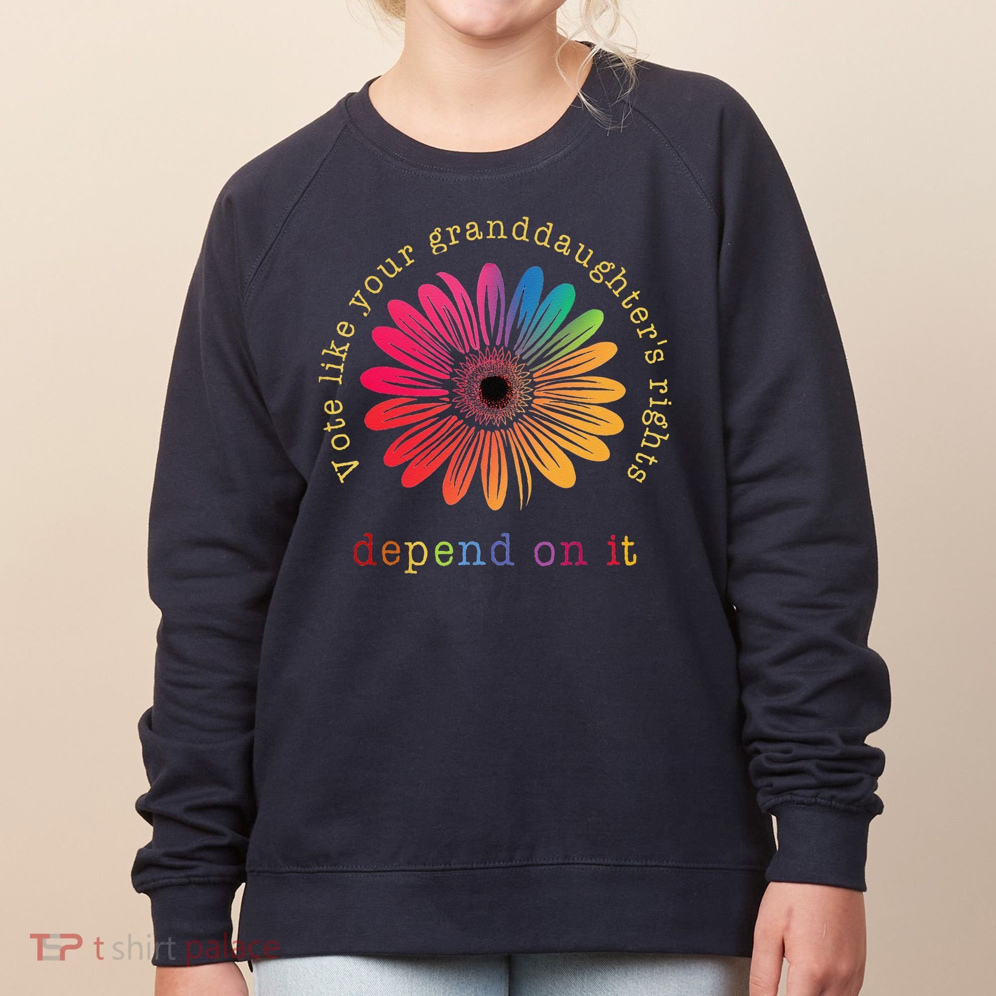 Vote Like Your GranddaughterS Rights Depend On It Women's Sweatshirt