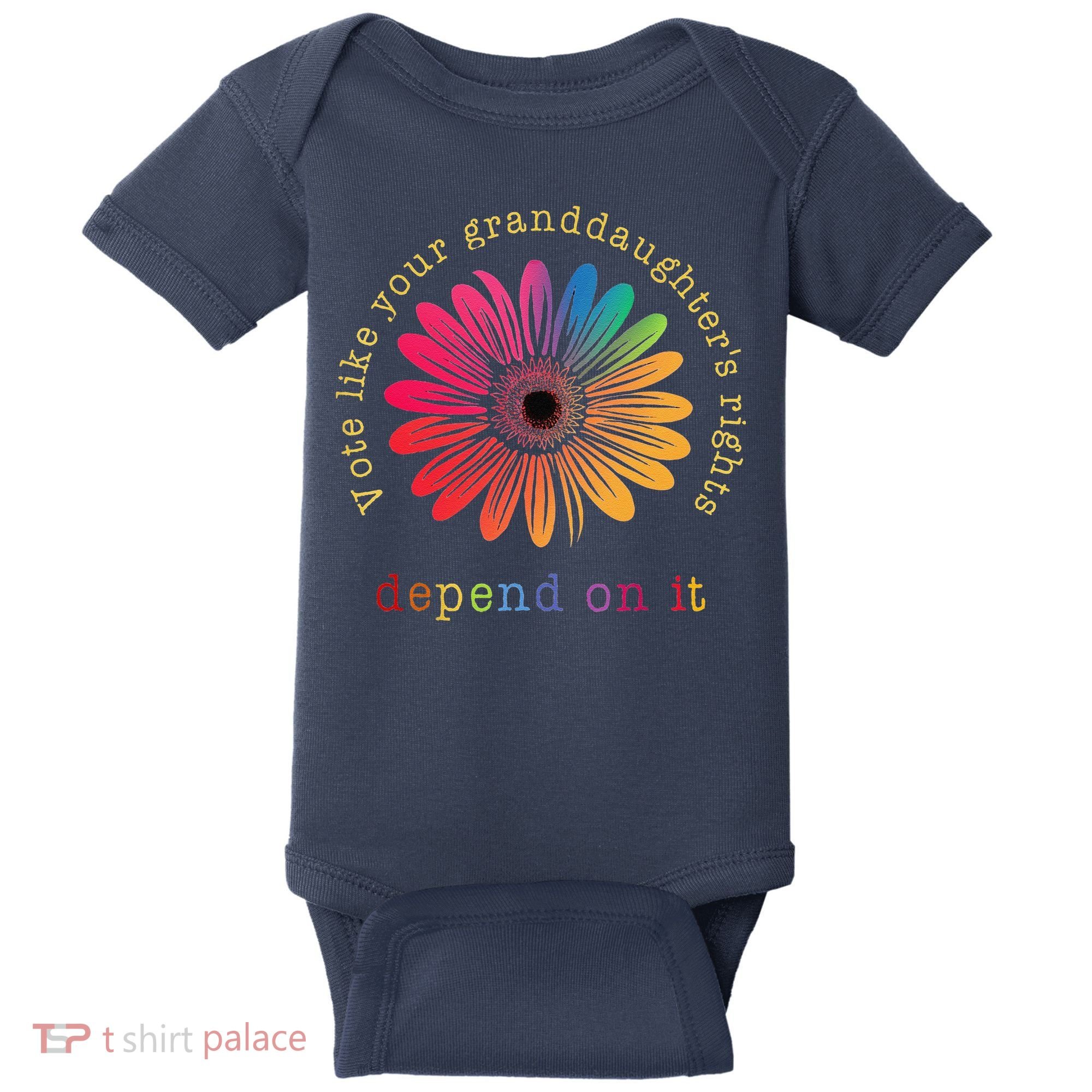 Vote Like Your GranddaughterS Rights Depend On It Baby Bodysuit