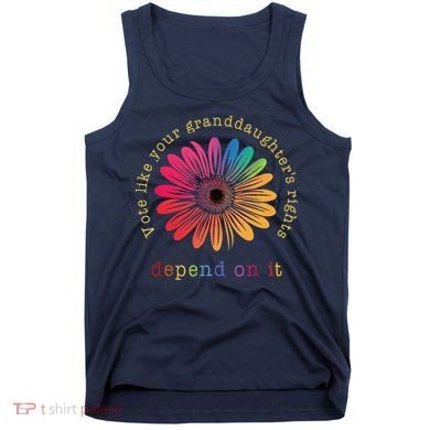 Vote Like Your GranddaughterS Rights Depend On It Tank Top