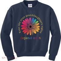 Vote Like Your GranddaughterS Rights Depend On It Kids Sweatshirt thumb 0