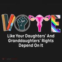 Vote Like Your Daughters And Granddaughters Rights Depend Sweatshirt thumb 3