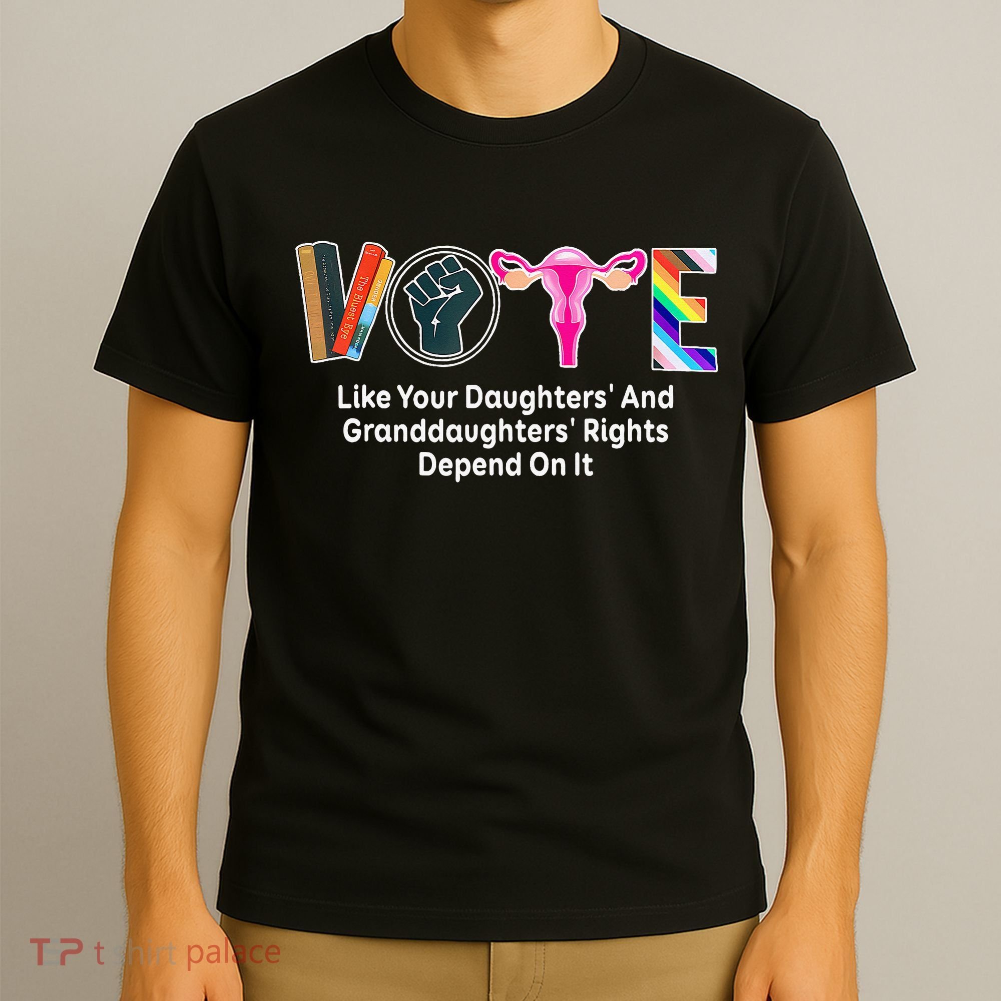 Vote Like Your Daughters And Granddaughters Rights Depend T-Shirt