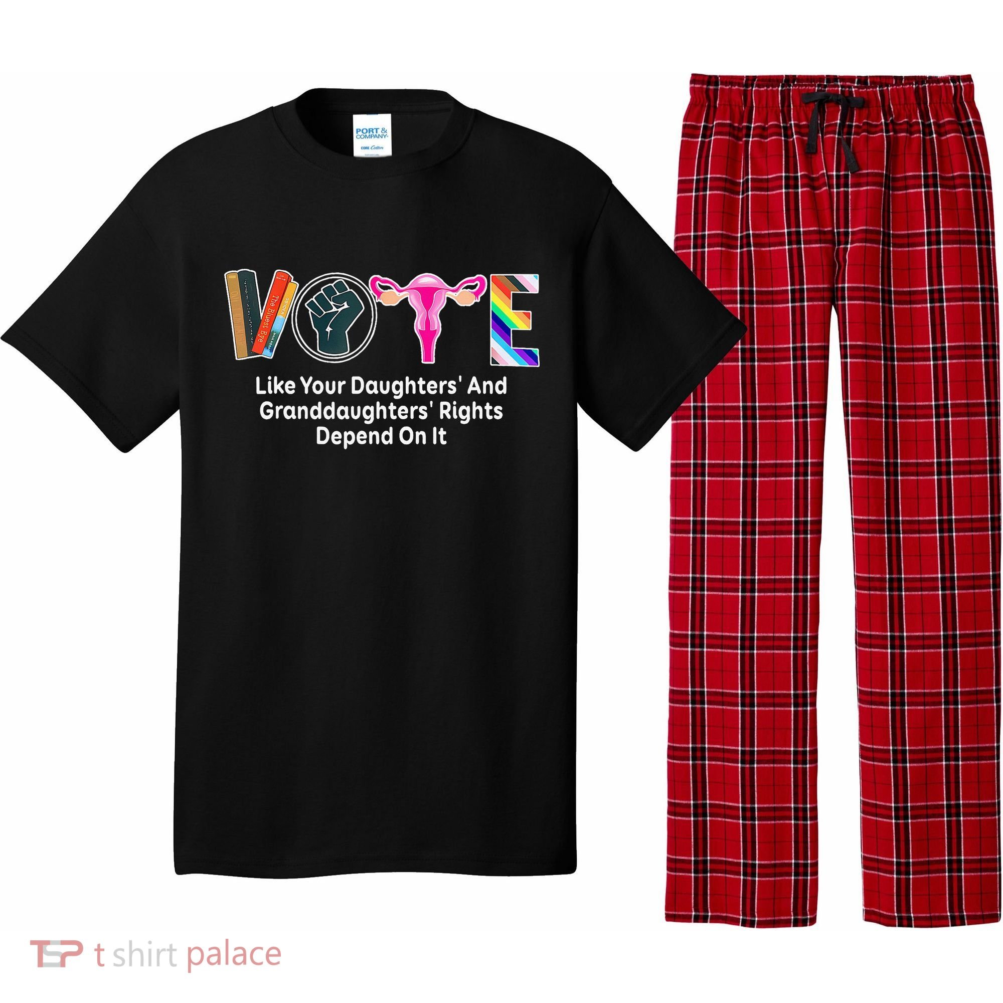 Vote Like Your Daughters And Granddaughters Rights Depend Pajama Set