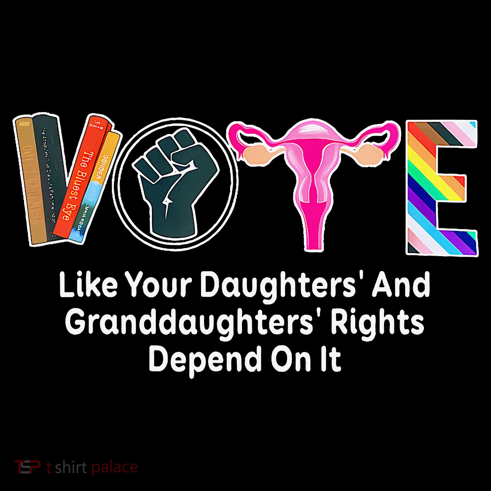 Vote Like Your Daughters And Granddaughters Rights Depend Women's Hoodie