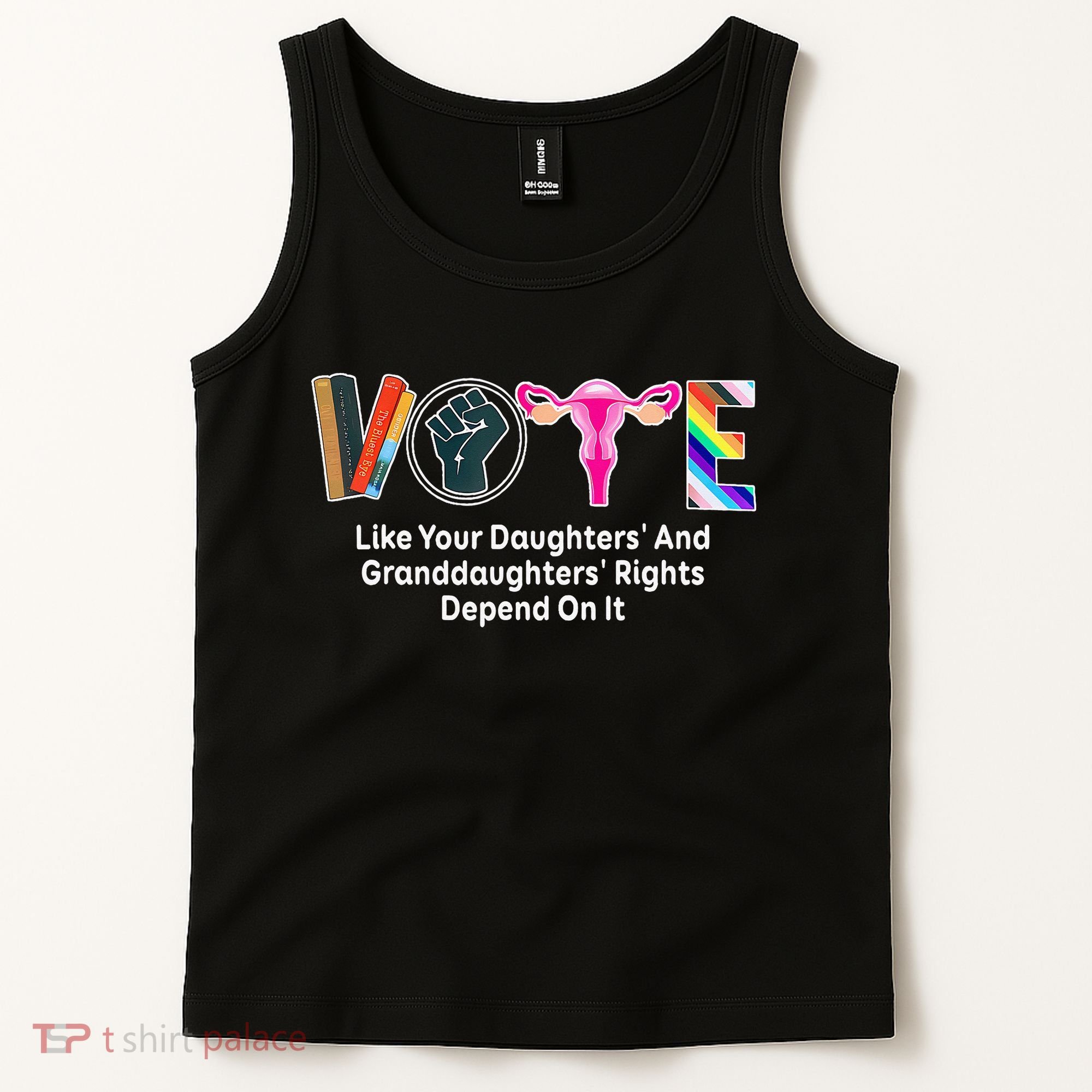 Vote Like Your Daughters And Granddaughters Rights Depend Tank Top