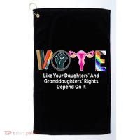 Vote Like Your Daughters And Granddaughters Rights Depend Golf Towel thumb 0