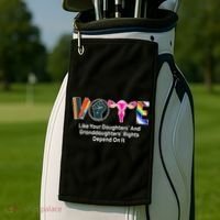 Vote Like Your Daughters And Granddaughters Rights Depend Golf Towel thumb 2