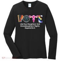 Vote Like Your Daughters And Granddaughters Rights Depend Women's Long Sleeve Shirt thumb 0