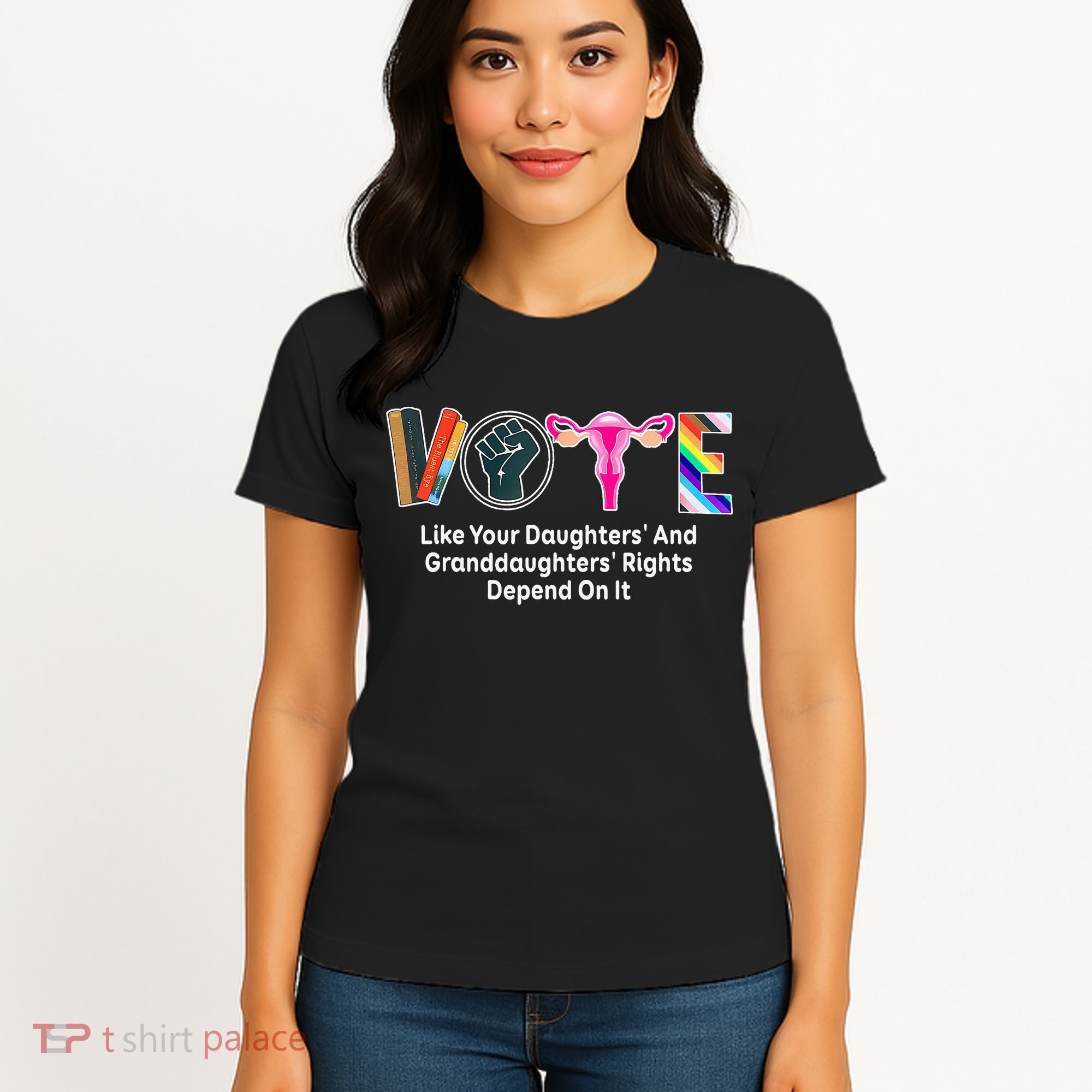 Vote Like Your Daughters And Granddaughters Rights Depend Women's T-Shirt