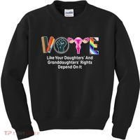 Vote Like Your Daughters And Granddaughters Rights Depend Kids Sweatshirt thumb 0
