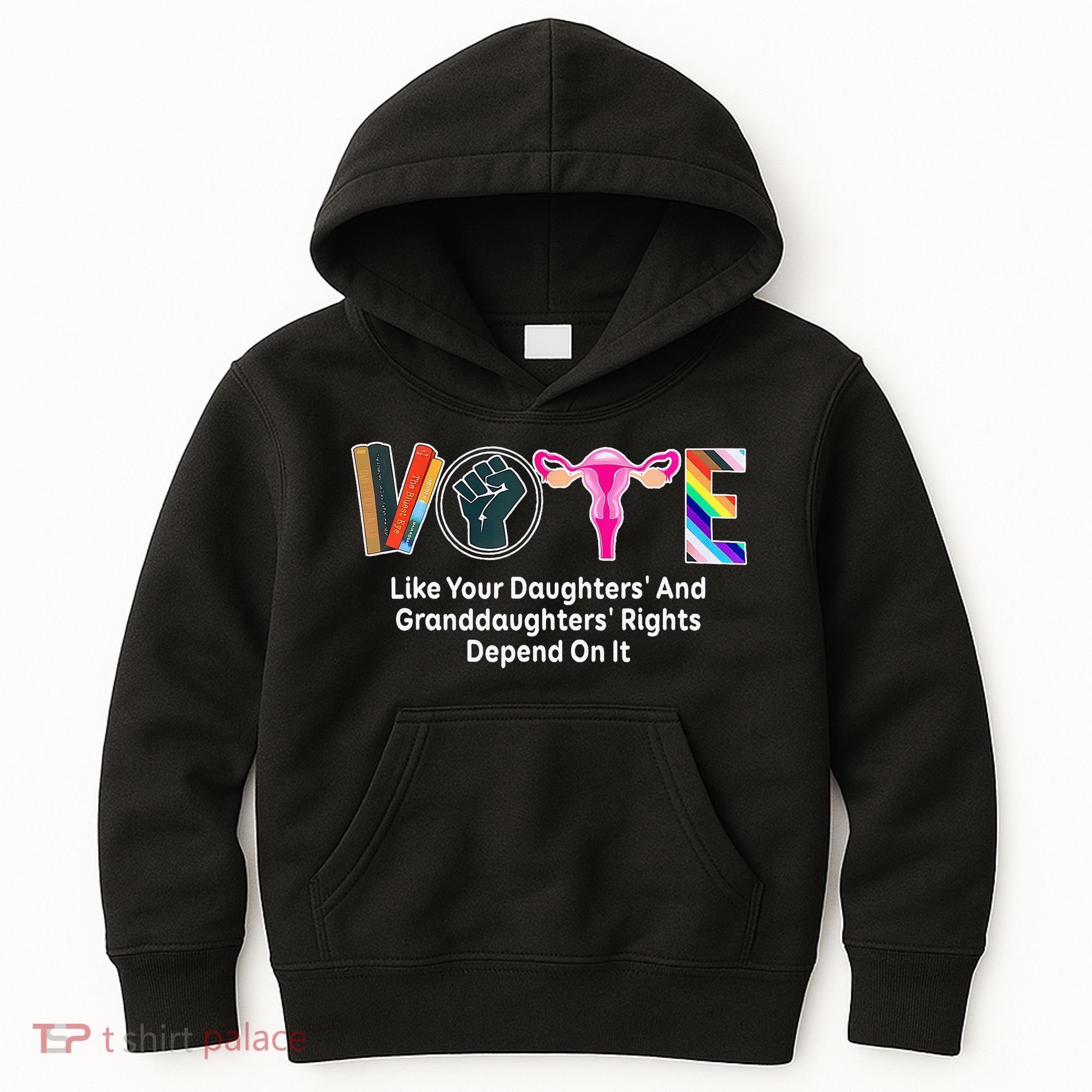 Vote Like Your Daughters And Granddaughters Rights Depend Kids Hoodie