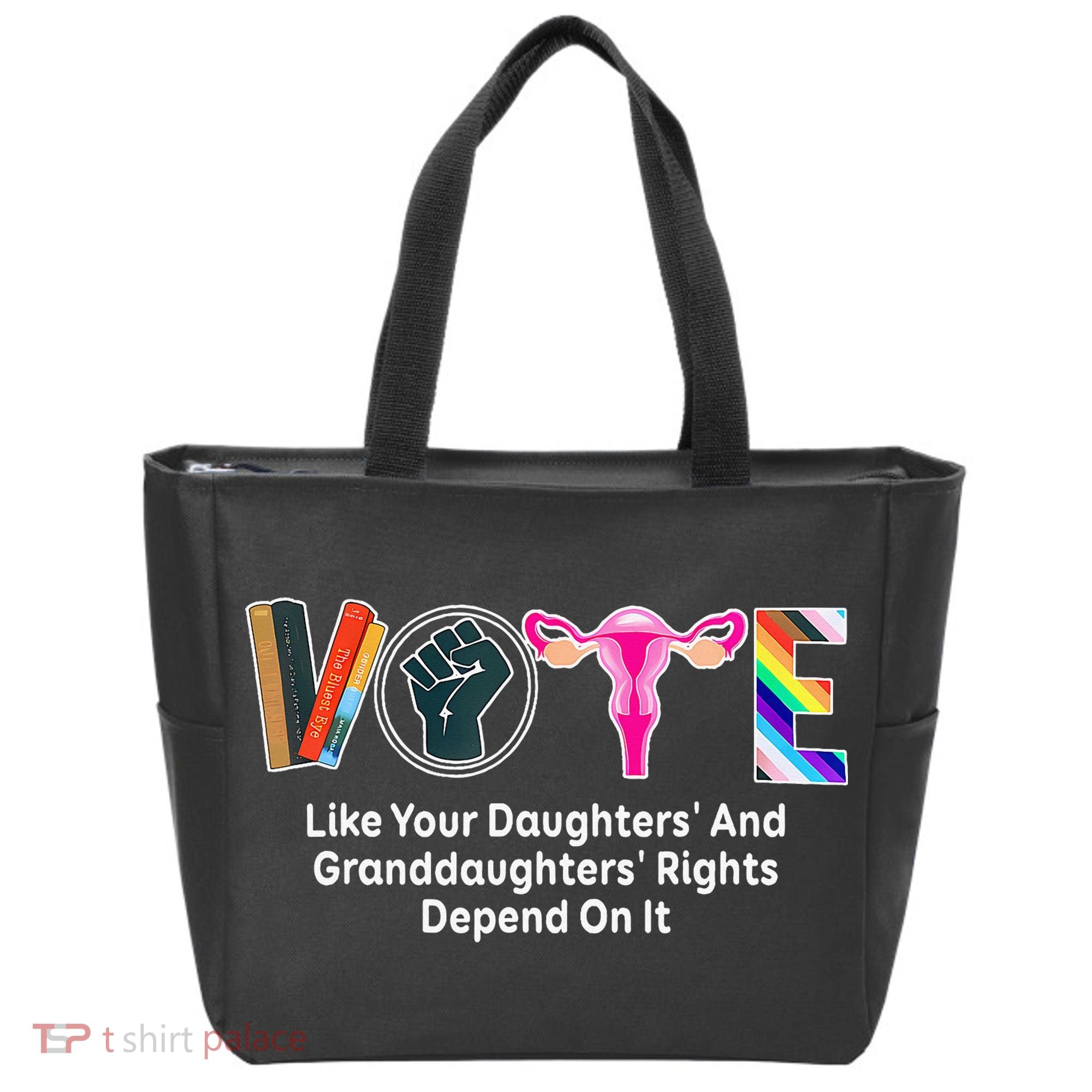 Vote Like Your Daughters And Granddaughters Rights Depend Tote Bag