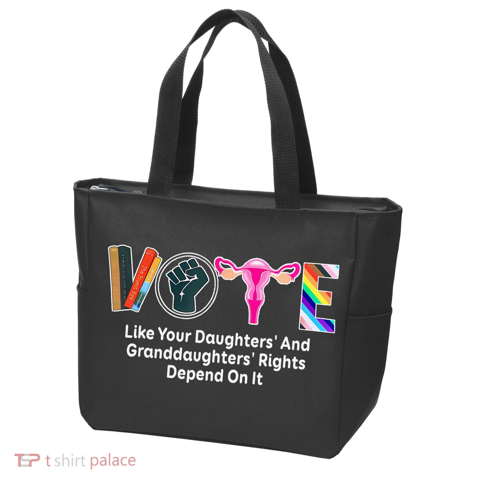 Vote Like Your Daughters And Granddaughters Rights Depend Tote Bag