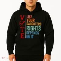 Vote Like Your Daughters Future And Rights Depends On It Hoodie thumb 2