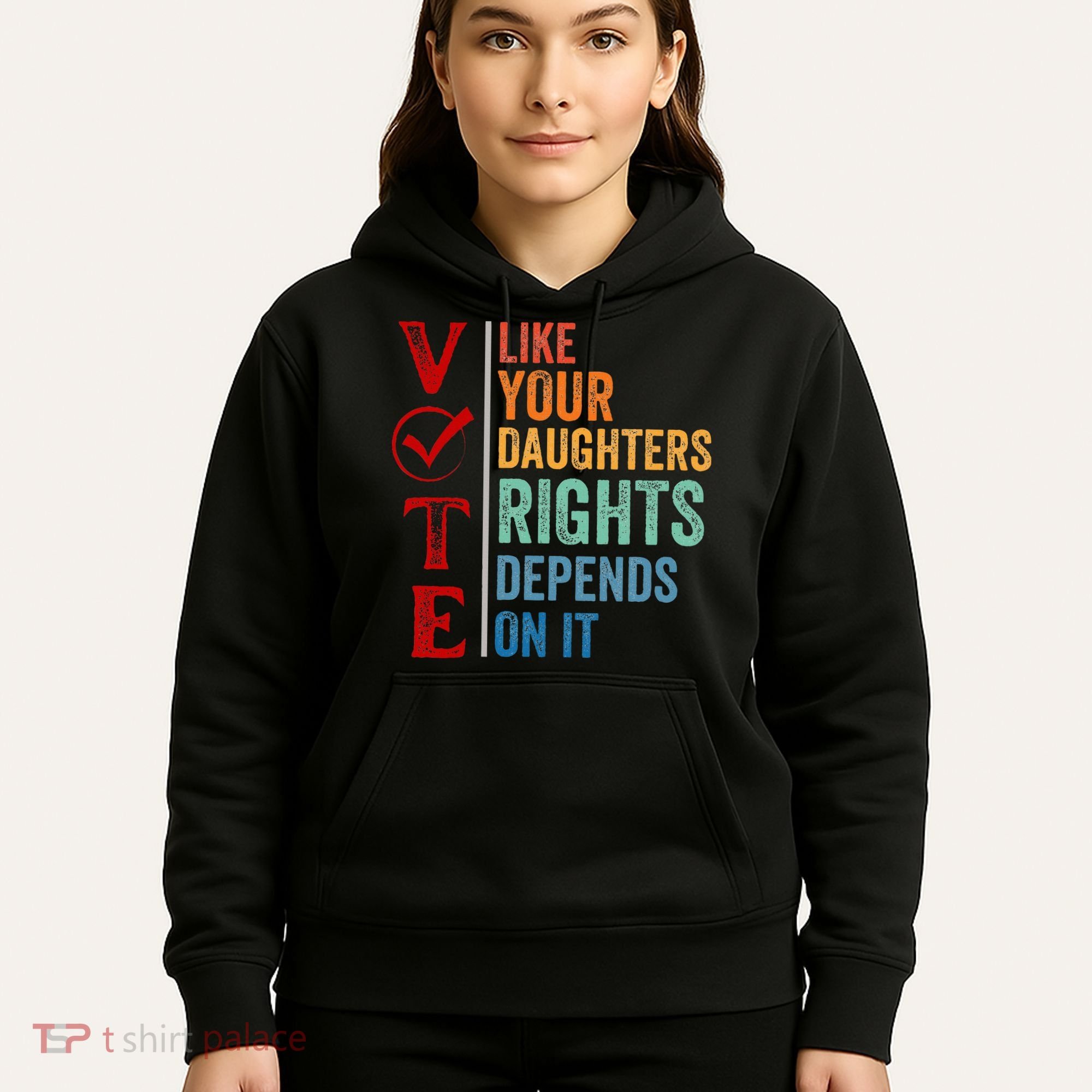 Vote Like Your Daughters Future And Rights Depends On It Hoodie